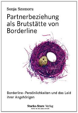 Partnerbeziehung als Brutstätte von Borderline: Borderline-Persönlichkeiten und das Leid ihrer Angehörigen