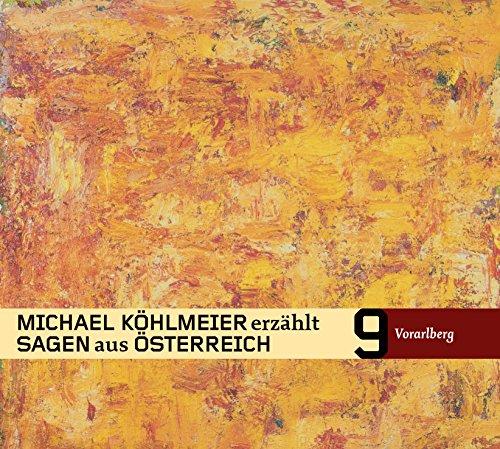 Michael Köhlmeier erzählt Sagen aus Österreich: Vorarlberg