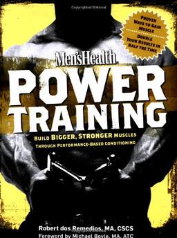 Mens Health Power Training: Build Bigger, Stronger Muscles Through Performance-Based Conditioning: Book of Strength