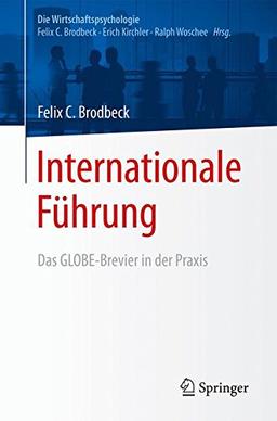 Internationale Führung: Das GLOBE-Brevier in der Praxis (Die Wirtschaftspsychologie)