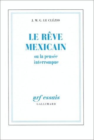 Le Rêve mexicain ou la Pensée interrompue