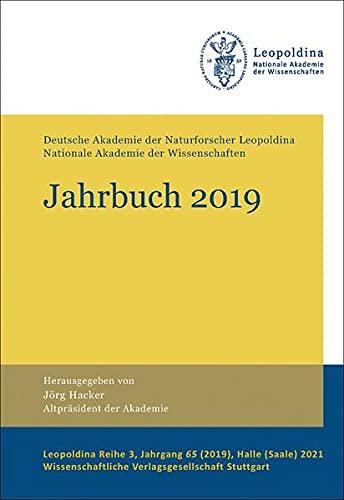 Jahrbuch 2019: Deutsche Akademie der Naturforscher Leopoldina – Nationale Akademie der Wissenschaften (Leopoldina Reihe 3)