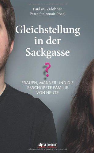 Gleichstellung in der Sackgasse?: Frauen, Männer und die erschöpfte Familie von heute