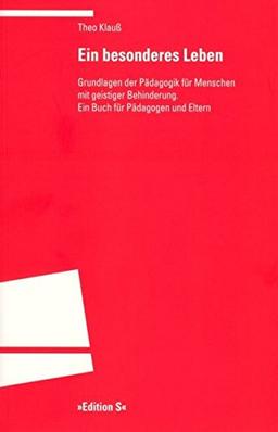 Ein besonderes Leben: Grundlagen der Pädagogik für Menschen mit geistiger Behinderung