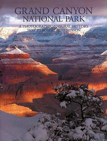 Grand Canyon National Park: A Photographic Natural Hisotry: A Photographic Natural History