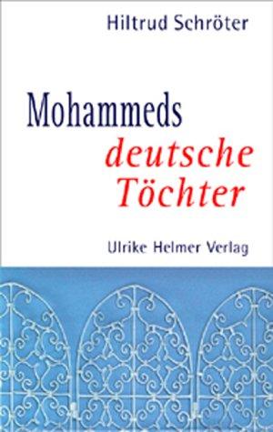 Mohammeds deutsche Töchter. Bildungsprozesse, Hindernisse, Hintergründe