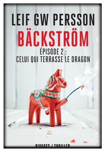 Bäckström. Vol. 2. Celui qui terrasse le dragon : un roman sur un crime