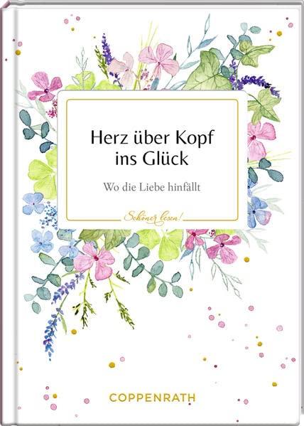 Herz über Kopf ins Glück: Wo die Liebe hinfällt (Schöner lesen!, Band 33)