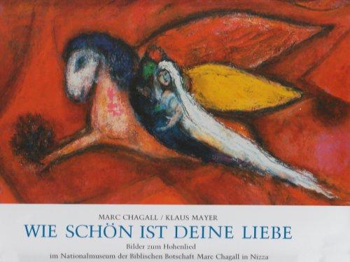 Wie schön ist Deine Liebe!: Bilder zum Hohenlied im Nationalmuseum der Biblischen Botschaft Marc Chagall in Nizza