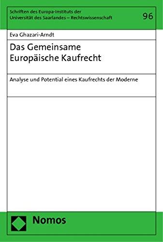 Das Gemeinsame Europäische Kaufrecht: Analyse und Potential eines Kaufrechts der Moderne (Schriften des Europa-Instituts der Universität des Saarlandes - Rechtswissenschaft)