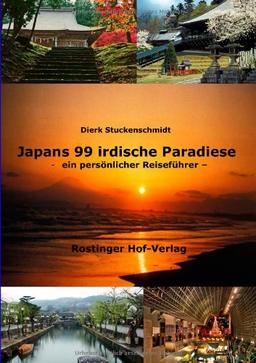 Japans 99 irdische Paradiese: Ein persönlicher Reiseführer