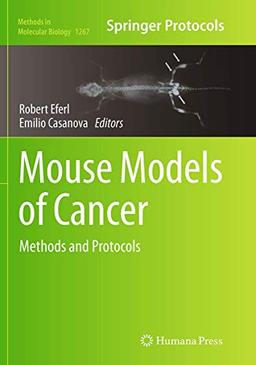 Mouse Models of Cancer: Methods and Protocols (Methods in Molecular Biology, Band 1267)