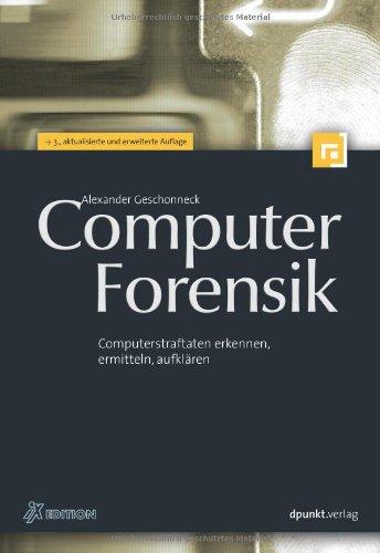 Computer-Forensik: Computerstraftaten erkennen, ermitteln, aufklären