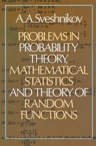 Problems in Probability Theory, Mathematical Statistics and Problems in Probability Theory, Mathematical Statistics and Theory of Random Functions The (Dover Books on Mathematics)