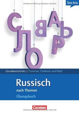 Lextra - Russisch - Grund- und Aufbauwortschatz nach Themen: A1-B1 - Übungsbuch Grundwortschatz: Europäischer Referenzrahmen: A1-B1