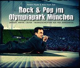 Rock & Pop im Olympiapark München: Größer, härter, lauter - Musikgeschichte(n) aus vier Jahrzehnten