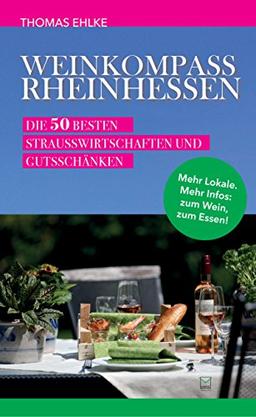 Weinkompass Rheinhessen: Die 50 besten Straußwirtschaften und Gutsschänken