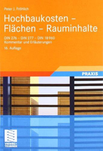 Hochbaukosten -  Flächen -  Rauminhalte: DIN 276 - DIN 277 - DIN 18960. Kommentar und Erläuterungen