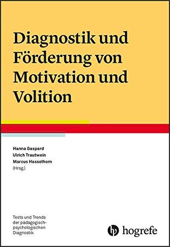 Diagnostik und Förderung von Motivation und Volition (Tests und Trends in der pädagogisch-psychologischen Diagnostik)