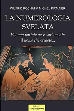 La Numerologia svelata - Volume 1