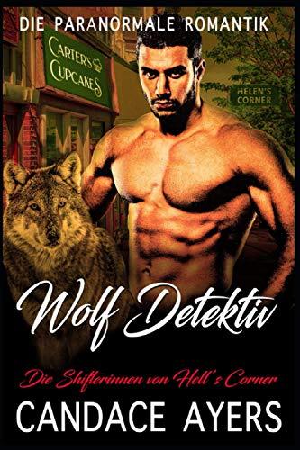 Wolf Detektiv (Die Shifterinnen von Hell’s Corner, Band 2)