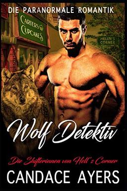 Wolf Detektiv (Die Shifterinnen von Hell’s Corner, Band 2)