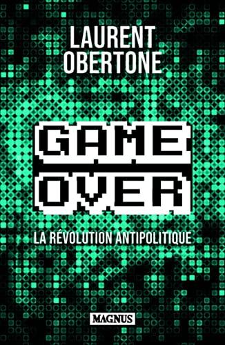 Game over : la révolution antipolitique : essai