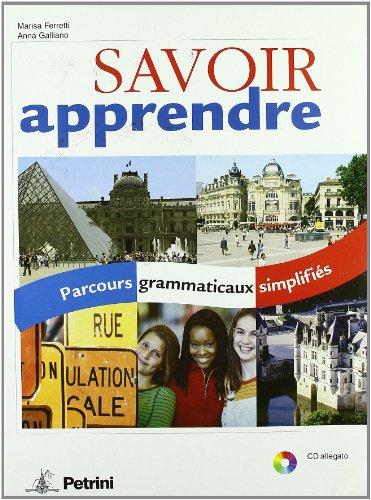 Savoir apprendre. Parcours grammaticaux simplifies. Per le Scuole superiori