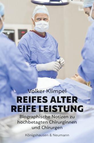 Reifes Alter – Reife Leistung: Biographische Notizen zu hochbetagten Chirurginnen und Chirurgen