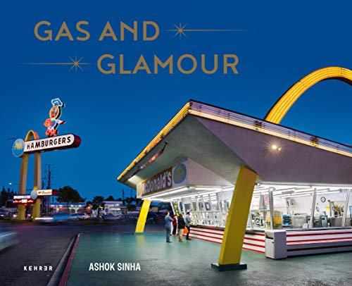 Ashok Sinha: Gas and Glamour. Roadside Architecture in Los Angeles