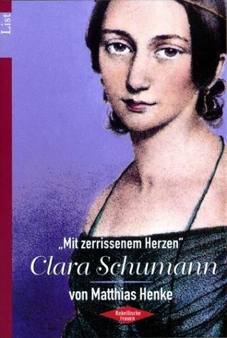 ' Mit zerrissenem Herzen'. Clara Schumann