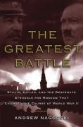 The Greatest Battle: Stalin, Hitler, and the Desperate Struggle for Moscow That Changed the Course of World War II