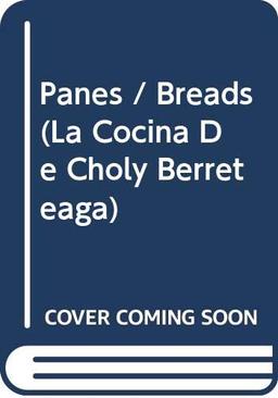 Panes / Breads (La Cocina De Choly Berreteaga)