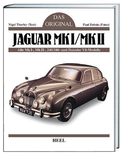 Das Original: Jaguar Mk I / Mk II. Alle MkI-, MkII-, 240/340- und Daimler V8-Modelle