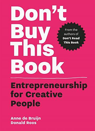 Don´t Buy this Book : Entrepreneurship for Creative People