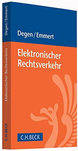 Elektronischer Rechtsverkehr: Änderungen durch E-Justiz und E-Government-Gesetz - best practice für Behörden, Justiz, Anwälte und Unternehmen