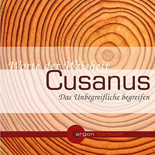 Cusanus. Das Unbegreifliche begreifen (1 CD): Worte der Weisheit