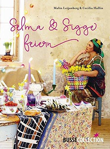 Selma & Sigge feiern: bezaubernde Styling-Ideen, feine Rezepte und ausgefallene DIY-Projekte