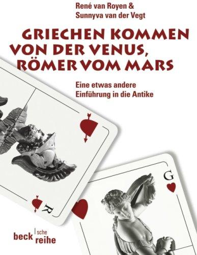 Griechen kommen von der Venus, Römer vom Mars: Eine etwas andere Einführung in die Antike