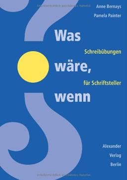 Was wäre, wenn... (What if?): Schreibübungen für Schriftsteller