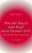 Wie der Bauch dem Kopf beim Denken hilft: Die Kraft der Intuition