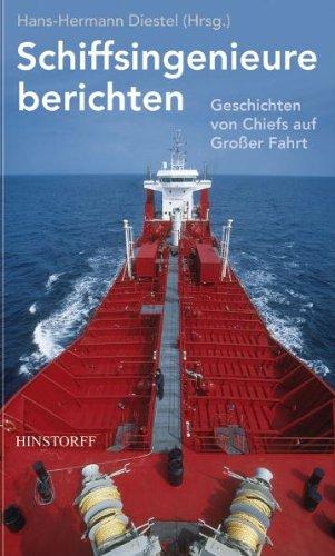 Schiffsingenieure berichten: Geschichten von Chiefs auf Großer Fahrt