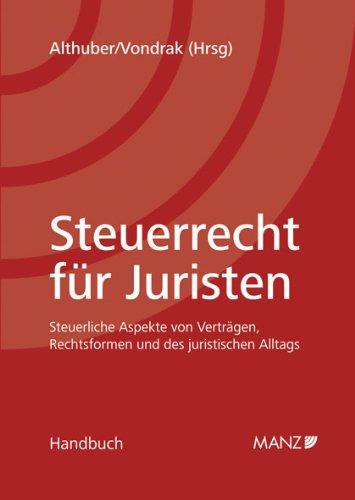 Steuerrecht für Juristen: Steuerliche Aspekte von Verträgen, Rechtsformen und des juristischen Alltags.