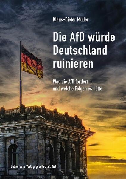 Die AfD würde Deutschland ruinieren: Was die AfD fordert - und welche Folgen es hätte