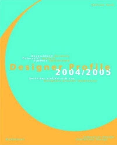 Designer Profile 2004/2005, Bd.1 : Industrie-Design, Messe-/Ausstellungsdesign: Deutschland, Oesterreich, Schweiz / Germany, Austria, Switzerland. ... Industrial Design, Exhibition Design