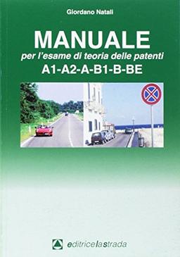 Il manuale per l'esame di teoria delle patenti A1-A2-A-B1-B