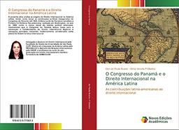 O Congresso do Panamá e o Direito Internacional na América Latina: As contribuições latino-americanas ao direito internacional