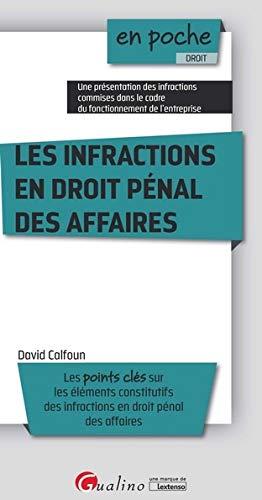 Les infractions en droit pénal des affaires : les points clés sur les éléments constitutifs des infractions en droit pénal des affaires