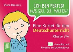 Ich bin fertig! Was soll ich machen? Eine Kartei für den Deutschunterricht – Klasse 3/4