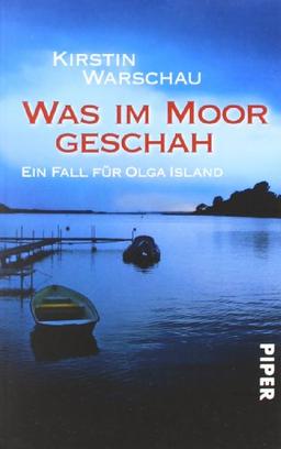 Was im Moor geschah: Ein Fall für Olga Island (Olga Island-Reihe)